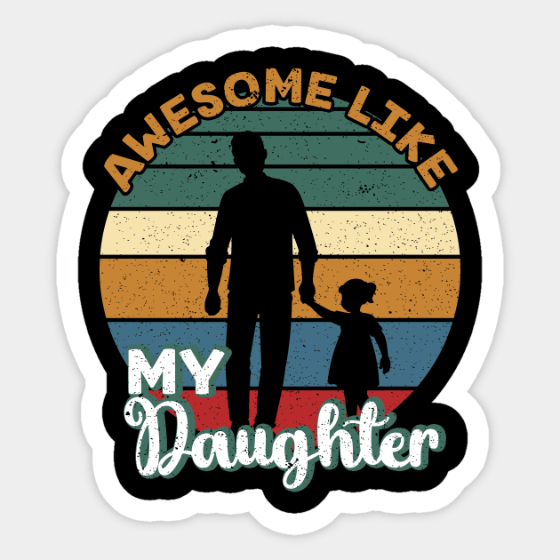 Awesome Like My Daughter Shirt Gift Funny Father's Day Sticker by Sky at night